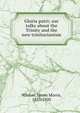 Gloria patri; our talks about the Trinity and the new trinitarianism, Whiton, James Morris, 1833-1920 