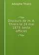 Discours de m. A. Thiers le 24 mai 1873: texte officiel, Thiers, Adolphe, 1797-1877 