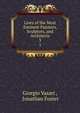 Lives of the Most Eminent Painters, Sculptors, and Architects. 3, Giorgio Vasari , Jonathan Foster 