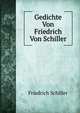 Gedichte Von Friedrich Von Schiller, Friedrich Schiller 