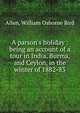 A parson's holiday : being an account of a tour in India, Burma, and Ceylon, in the winter of 1882-83, Allen, William Osborne Bird 