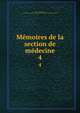 Mmoires de la section de mdecine. 4, Section de M?decine , Acad?mie des sciences et lettres de Montpellier Section de M?decine 