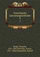 Griechische Literaturgeschichte. 3, Bergk, Theodor, 1812-1881,Hinrichs, Gustav, 1851-1886,Peppm?ller, Rudolf 