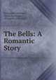 The Bells: A Romantic Story, Erckmann-Chatrian , Emile Erckmann , Alexandre Chatrian 