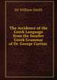 The Accidence of the Greek Language from the Smaller Greek Grammar of Dr. George Curtius ., Smith, William, Sir, 1813-1893 