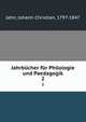 Jahrbcher fr Philologie und Paedagogik. 2, Jahn, Johann Christian, 1797-1847 