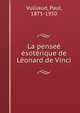La pense? ?sot?rique de L?onard de Vinci, Vulliaud, Paul, 1875-1950 