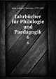 Jahrbcher fr Philologie und Paedagogik. 6, Jahn, Johann Christian, 1797-1847 