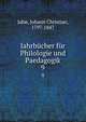Jahrbcher fr Philologie und Paedagogik. 9, Jahn, Johann Christian, 1797-1847 