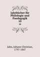 Jahrbcher fr Philologie und Paedagogik. 10, Jahn, Johann Christian, 1797-1847 
