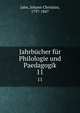 Jahrbcher fr Philologie und Paedagogik. 11, Jahn, Johann Christian, 1797-1847 