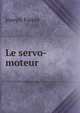 Le servo-moteur, Joseph Farcot 