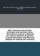 Bell's Standard elocutionist. Principles and exercises, (from "Elocutionary manual"); followed by a copius selection of extracts in prose and poetry, classified and adapted for reading and recitation, Bell, David Charles, 1817-1902,Bell, Alexander Melville, 1819-1905 
