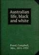 Australian life, black and white, Praed, Campbell, Mrs., 1851-1935 