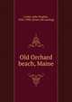Old Orchard beach, Maine, Locke, John Staples, 1836-1906. [from old catalog] 