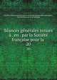 Seances generales tenues a . en . par la Societe francaise pour la ., Soci?t? fran?aise pour la conservation des monuments historiques , Soci?t? fran?aise d 'arch?ologie 