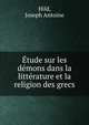 Etude sur les demons dans la litterature et la religion des grecs, Hild, Joseph Antoine 