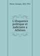 L'?loquence politique et judiciaire a Ath?nes, Perrot, Georges, 1832-1914 