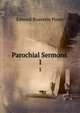 Parochial Sermons .. 1, Pusey, E. B. 