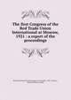 The first Congress of the Red Trade Union International at Moscow, 1921 : a report of the proceedings, Red International of Labor Unions (1st Congress : 1921 : Moscow, Russia),Williams, George 