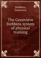 The Genevieve Stebbins system of physical training, Stebbins, Genevieve 