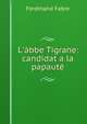 L'?bbe Tigrane: candidat a la papaut?, Ferdinand Fabre 