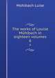 The works of Louise Mhlbach in eighteen volumes. 6, Luise Mu?hlbach 