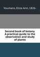 Second book of botany. A practical guide to the observation and study of plants, Youmans, Eliza Ann, 1826- 