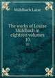 The works of Louise Mhlbach in eighteen volumes. 10, Luise Mu?hlbach 