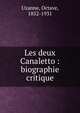 Les deux Canaletto : biographie critique, Uzanne, Octave, 1852-1931 