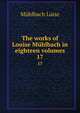 The works of Louise Mhlbach in eighteen volumes. 17, Luise Mu?hlbach 