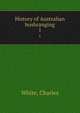 History of Australian bushranging. 1, White, Charles 