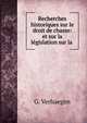 Recherches historiques sur le droit de chasse: et sur la legislation sur la ., G. Verhaegen 
