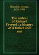 The ordeal of Richard Feverel : a history of a father and son, Meredith, George, 1828-1909 