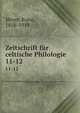 Zeitschrift fr celtische Philologie. 11-12, Meyer, Kuno, 1858-1919 