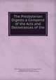 The Presbyterian Digests a Compend of the Acts and Deliverances of the ., Presbyterian Church in the U.S.A. General Assembly, Presbyterian Church in the U.S.A , William Eves Moore , General Assembly 