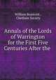 Annals of the Lords of Warrington for the First Five Centuries After the ., William Beamont , Chetham Society 