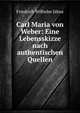 Carl Maria von Weber: Eine Lebensskizze nach authentischen Quellen, Friedrich Wilhelm Jahns 