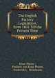 The English Factory Legislation, from 1802 Till the Present Time, Ernst Plener , Freiherr von Ernst Plener, Frederick L . Weinmann 