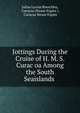 Jottings During the Cruise of H. M. S. Curac?oa Among the South Seaislands ., Julius Lucius Brenchley, Cura?oa (Steam frigate ), Cura?oa Steam frigate 