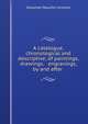 A catalogue, chronological and descriptive, of paintings, drawings, & engravings, by and after ., Alexander Beaufort Grimaldi 
