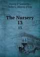 The Nursery. 13, Fanny P Seaverns , John L. Shorey (Firm 