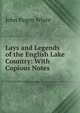Lays and Legends of the English Lake Country: With Copious Notes, John Pagen White 