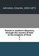 Travels in southern Abyssinia, through the country of Adal to the kingdom of Shoa. 2, Johnston, Charles, 1810-1872 