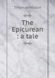 The Epicurean : a tale, Thomas Moore 