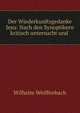Der Wiederkunftsgedanke Jesu: Nach den Synoptikern kritisch untersucht und ., Wilhelm Weiffenbach 