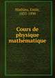 Cours de physique mathe?matique, Mathieu, Emile, 1835-1890 