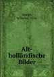 Alt-hollandische Bilder, Martin, Wilhelm, 1876- 