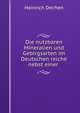 Die nutzbaren Mineralien und Gebirgsarten im Deutschen reiche nebst einer ., Heinrich Dechen 
