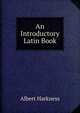 An Introductory Latin Book, Albert Harkness 